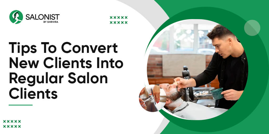 Tips To Convert New Clients Into Regular Salon Clients