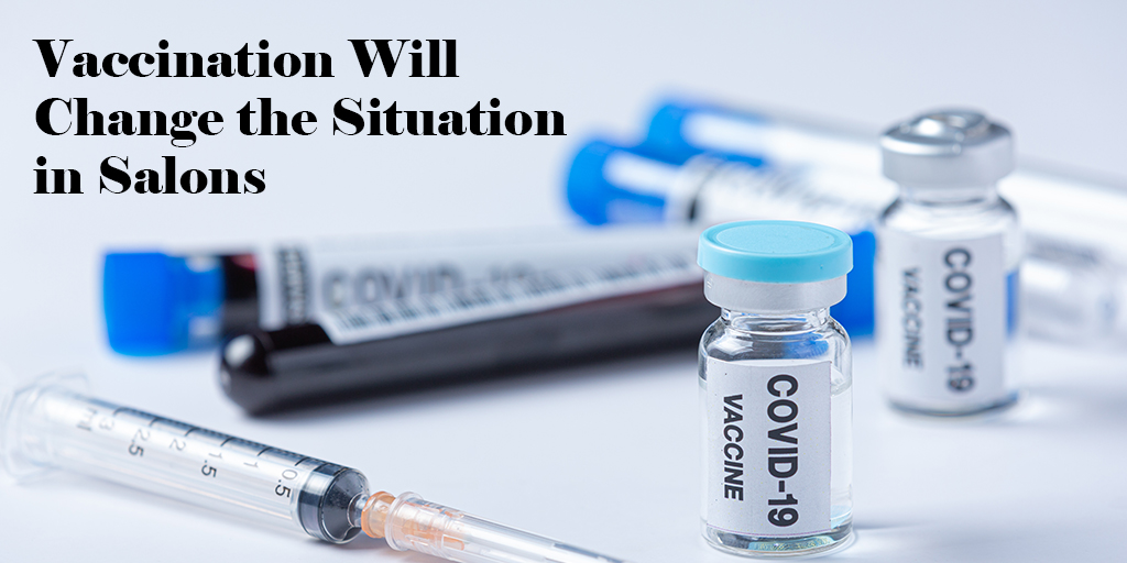 How Vaccination Will Change the Situation in Salons?