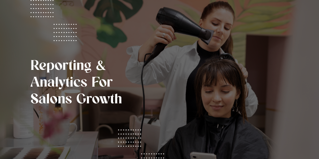 Reporting & Analytics For Salons Growth