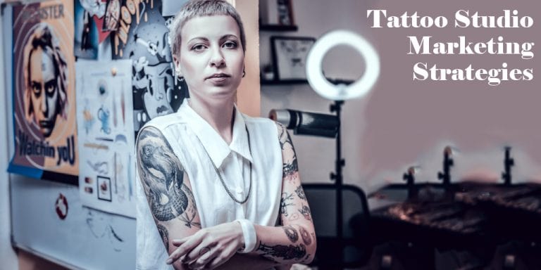 6 Great Marketing Strategies Your Tattoo Studio Needs to Try