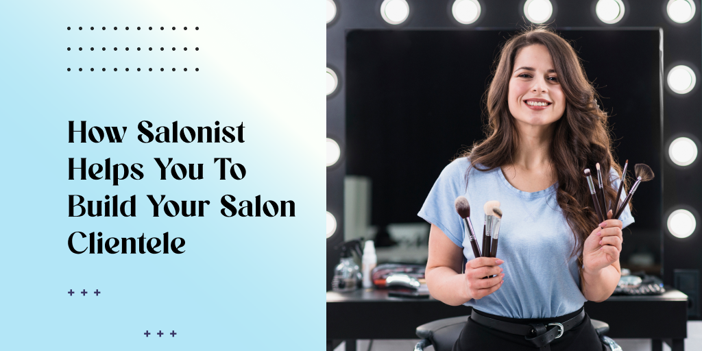How Salonist Helps You to Build Your Salon Clientele?