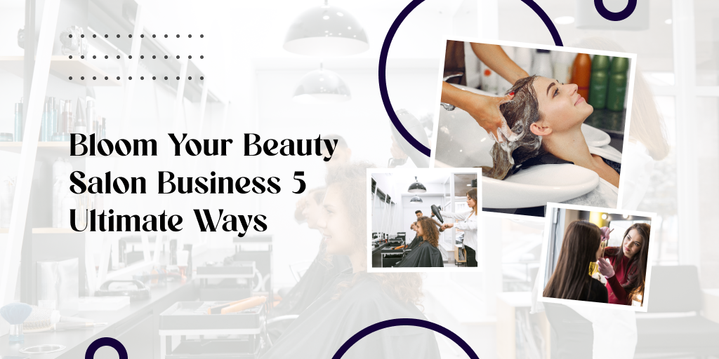5 Ultimate ways to Bloom Your Beauty Salon Business