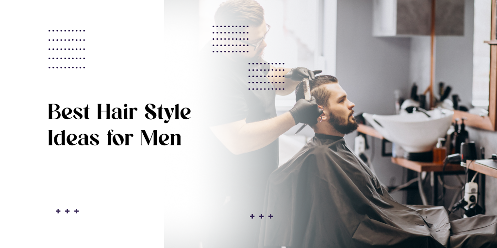 Best Hairstyles Suggestions For Your Salon Male Clients