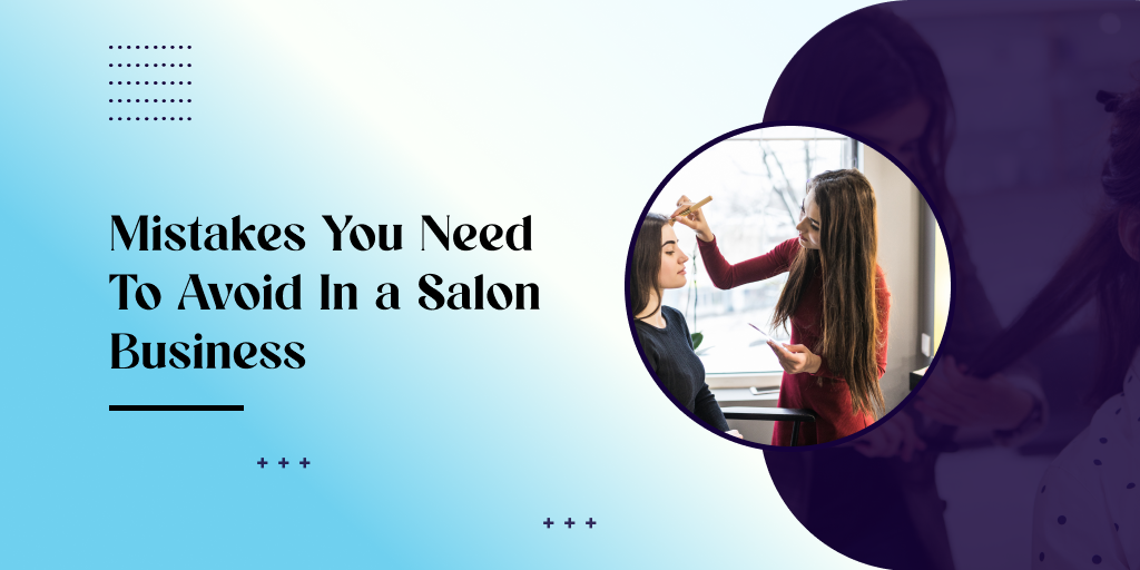 10 Mistakes You Need To Avoid In a Beauty Business