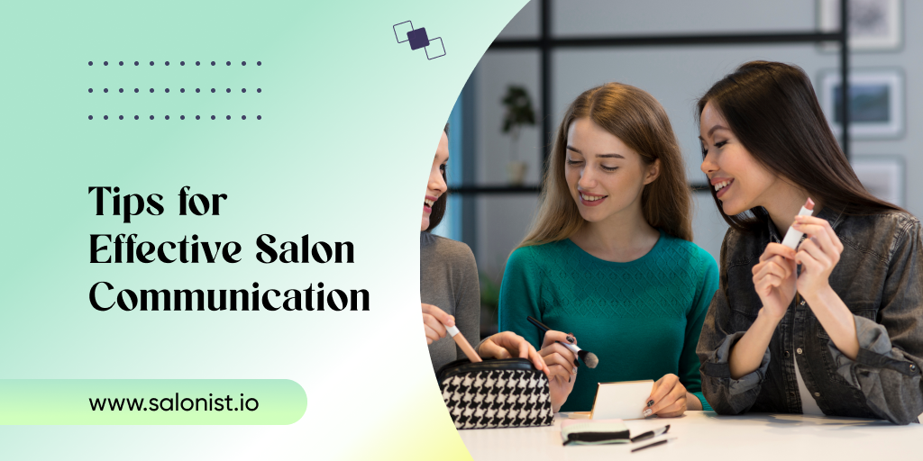 Tips for Effective Salon Communication: Key to a Successful Beauty Business
