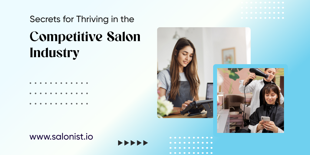 Secrets For Thriving In The Competitive Salon Industry