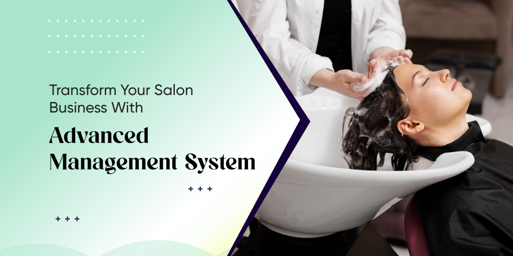 Transform Your Salon Business with Advanced Management System