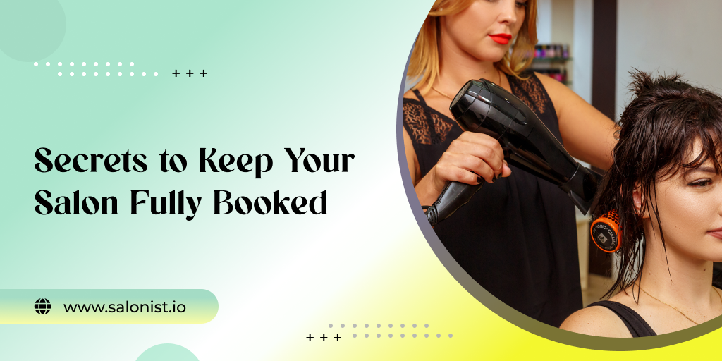 Secrets to Keeping Your Salon Fully Booked