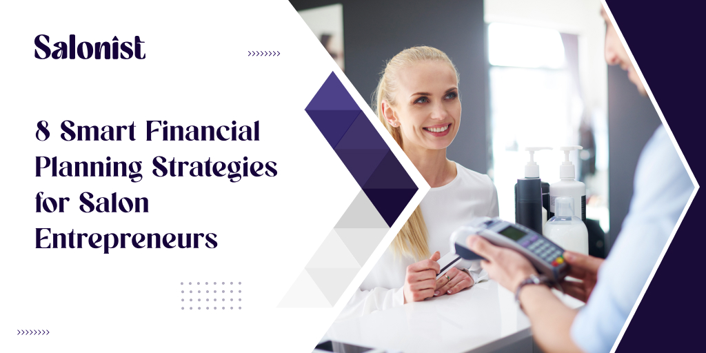 8 Smart Financial Planning Strategies for Salon Entrepreneurs