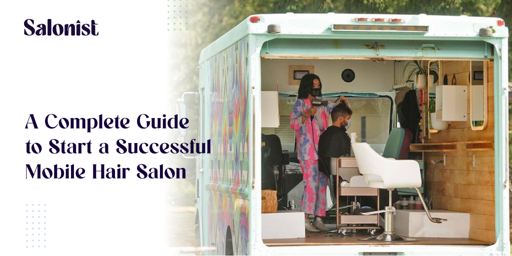 A Complete Guide to Start a Successful Mobile Hair Salon